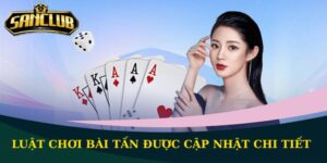 Luật chơi bài Tấn được cập nhật chi tiết