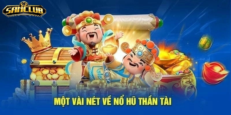 Nổ Hũ Thần Tài Sanclub Thưởng Cực Đỉnh Cao 2026 2 Luật chơi và biểu tượng trong Nổ Hũ Thần Tài Sanclub