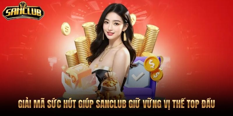 Trang Chủ 47 Sanclub nổi bật qua app mượt giao dịch rõ sảnh sôi động