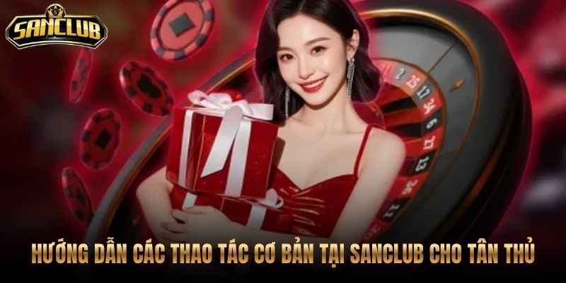 Trang Chủ 50 Quy trình Sanclub từ đăng ký đến giao dịch tài khoản