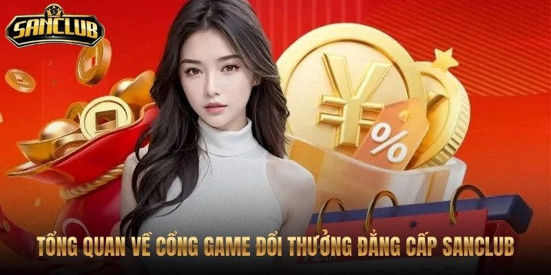 Trang Chủ 46 Sanclub cùng nền tảng truy cập chính thống cho người mới